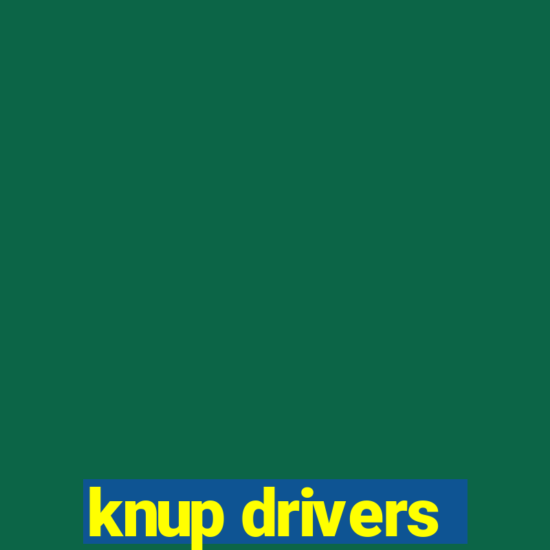 knup drivers